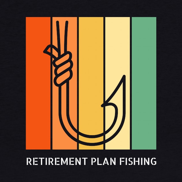 Retirement Plan Fishing Funny Fishing by Yourex